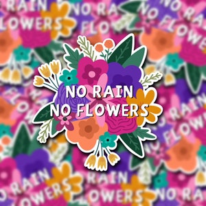 No Rain, No Flowers Sticker - Waterproof Sticker -  Hydroflask Sticker - Laptop Sticker - Waterproof Vinyl