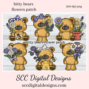 Peut inclure: Graphique numérique avec six ours en peluche de dessin animé tenant des fleurs. Chaque ours a un arrangement floral différent et un nœud. Le texte "bitty bears flowers patch" et "SCC Digital Designs" est également présent.