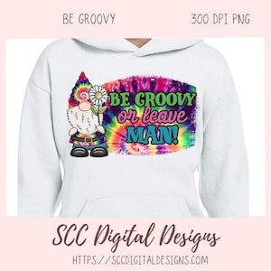 Be Groovy Or Leave Man PNG, Gnome Clipart für T-Shirts für Frauen, Tumbers für Freundin, Hippie Girl Aquarell Clip Art für Tassen für Mama