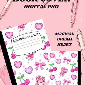May include: A digital PNG book cover design featuring a white background with a repeating pattern of pink hearts, bows, lollipops, and smiling cherries. The text reads BOOK COVER DIGITAL PNG, MAGICAL DREAM HEART, and COMPOSITION BOOK 7.5 X 9.7.