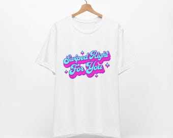 Swiped Right For You Unisex Jersey Tee  Fun & Flirty Graphic TShirt
