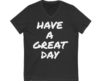 Ha en bra dag V-ringad t-shirt: Mjuk bomull, enkelt statement
