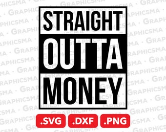 Free Free 174 Straight Outta Money Svg Free SVG PNG EPS DXF File