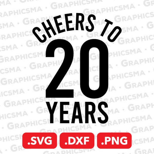 Cheers to 20 Years SVG File, Cheers to 20 Years DXF, Cheers to 20 Years Png, Anniversary Svg, Cheers to 20 Years SVG Files, Instant Download