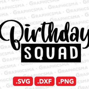 Birthday Squad SVG File, Birthday Squad DXF, Happy Birthday Squad Png, Happy Birthday Squad Svg, Birthday Squad SVG Files, Instant Download