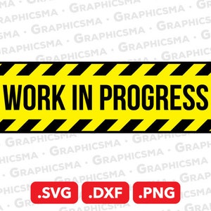 May include: A rectangular sign with the words "WORK IN PROGRESS" in bold black letters on a yellow background. The sign has black diagonal stripes at the top and bottom. Below the sign are three red boxes with the file type extensions .SVG, .DXF, and .PNG.