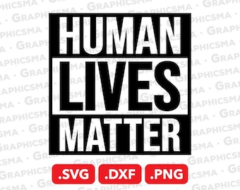 Human Lives Matter SVG File, Human Lives Matter SVG Files, Cricut Svg, Human Lives Matter Svg, Human Lives Matter SVG Files Instant Download