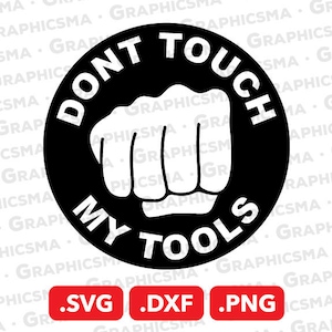 Berühren Sie nicht meine Werkzeuge SVG-Datei, berühren Sie meine Werkzeuge DXF, nicht berühren meine Werkzeuge Png, Dont Svg, nicht berühren meine Werkzeuge SVG-Dateien sofortiger Download