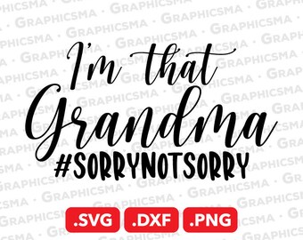 I'm That Grandma Sorry Not Sorry SVG Datei, I'm That Grandma DXF, Oma Png Svg, I'm That Grandma Sorry Not Sorry SVG Dateien Sofort Download