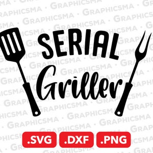 May include: Black and white graphic design with the text "SERIAL GRILLER" in a bold font. The design features a spatula and a grilling fork.