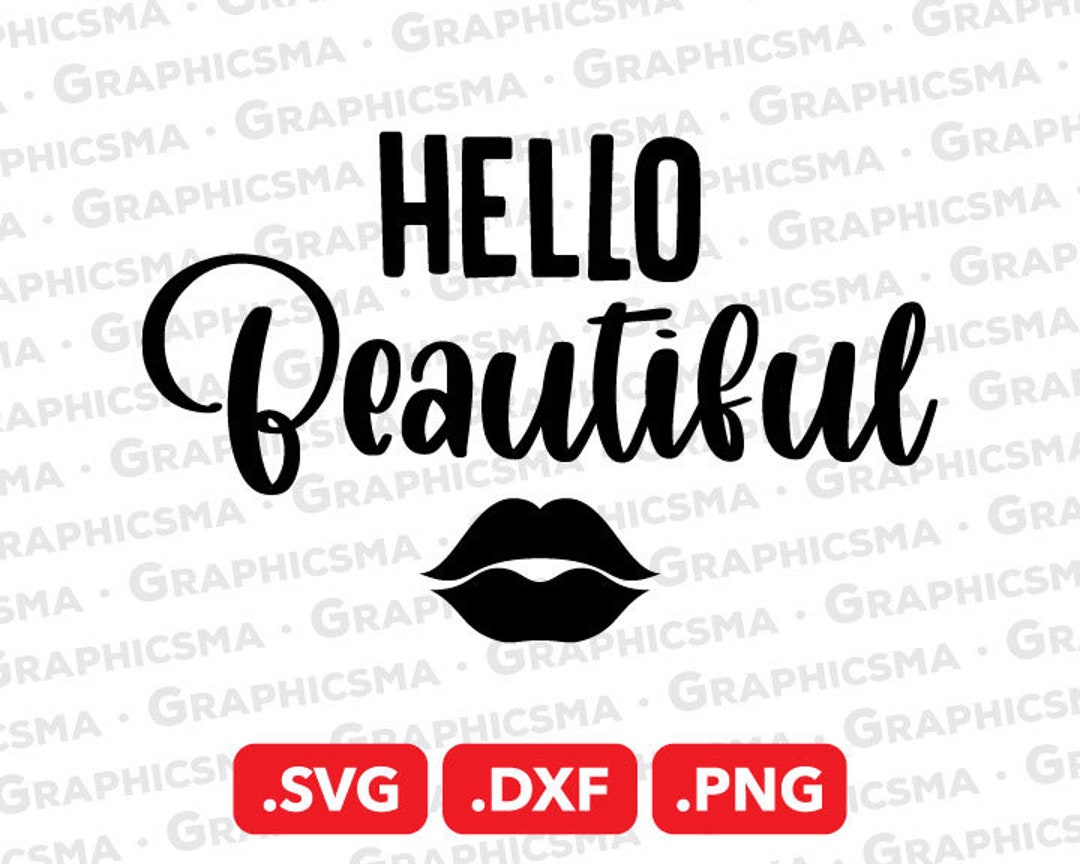 Hello Beautiful SVG File, Hello Beautiful DXF, Hello Beautiful Png, Lip