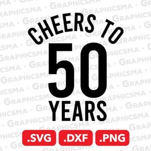 Cheers to 50 Years SVG File, Cheers to 50 Years DXF, Cheers to 50 Years Png, Anniversary Svg, Cheers to 50 Years SVG Files, Instant Download