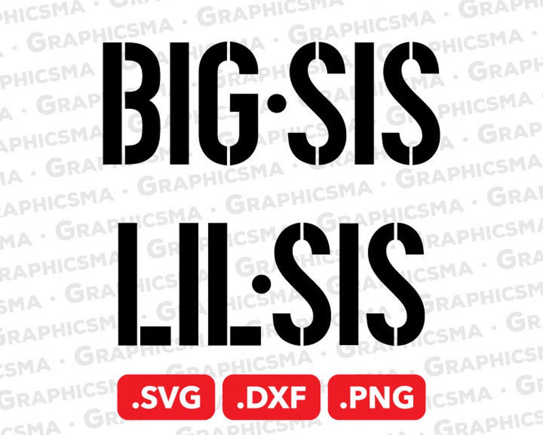 Big Sis SVG File, Big Sis DXF, Big Sis Png, Lil Sis Svg, Little Sister