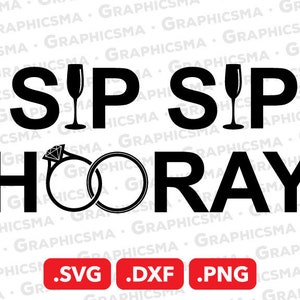 Sip Sip Hooray SVG File, Sip Sip Hooray DXF, Sip Sip Hooray Png, Wedding Ring Champagne Glass Svg, Sip Sip Hooray SVG Files Instant Download