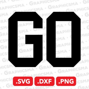 Go SVG File, Go DXF, Go Png, Go Soccer Baseball Football Sports Basketball Sport, Go Svg, Go Word Quotes Svg, Go SVG Files, Instant Download