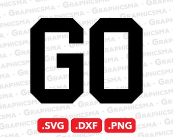 Go SVG File, Go DXF, Go Png, Go Soccer Baseball Football Sports Basketball Sport, Go Svg, Go Word Quotes Svg, Go SVG Files, Instant Download