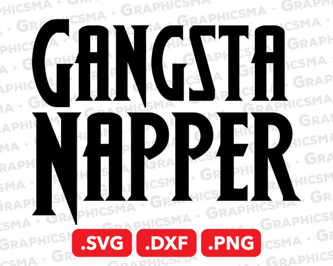 Gangsta Napper SVG File, Gangsta Napper DXF, Infant Gangsta Napper Png ...