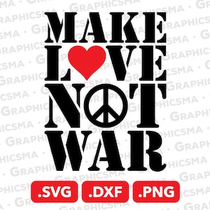 Könnte beinhalten: Schwarzweißes Grafikdesign mit dem Text "Make Love Not War" in fetten Buchstaben. Ein rotes Herz befindet sich in der Mitte des Wortes "Love". Ein Peace-Zeichen befindet sich in der Mitte des Wortes "Not". Das Design umfasst die Dateiformate .SVG, .DXF und .PNG.