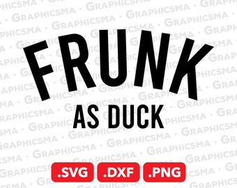May include: Black and white graphic design with the text "FRUNK AS DUCK". The design is available in SVG, DXF, and PNG formats.