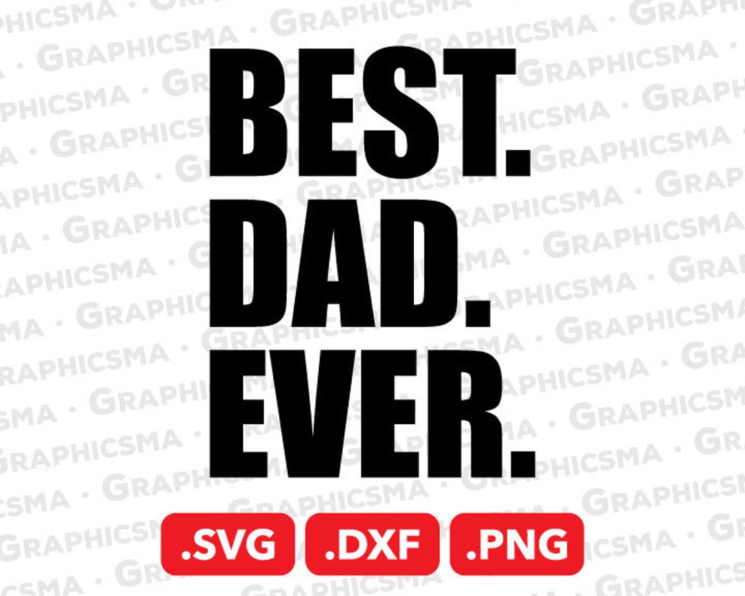 Best Dad Ever SVG File, Best Dad Ever DXF, Best Dad Ever Png, Quotes