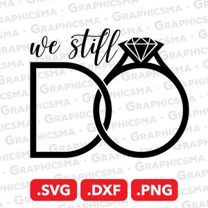 May include: Black and white graphic design of two interlocking rings with a diamond ring on top. The text "we still" is written above the rings. The image includes the file formats .SVG, .DXF, and .PNG.