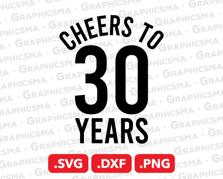 Cheers to 30 Years SVG File Cheers to 30 Years DXF Cheers to - Etsy ...