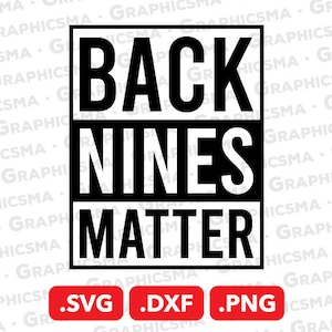 Back Nines Matter SVG File, Back Nines Matter DXF, Back Nines Matter Png, Golf Female Golfer, Back Nines Matter SVG Files, Instant Download