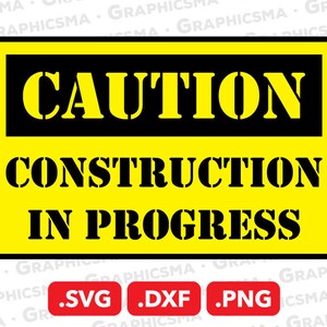 Puede incluir: Un cartel de precaución amarillo y negro con el texto "CAUTION CONSTRUCTION IN PROGRESS". El cartel está disponible en los formatos .SVG, .DXF y .PNG.