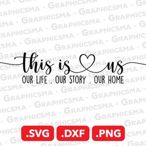 This is Us Our Life Our Story Our Home SVG File, This is Us DXF, This is Us Png, This is Us Svg Font, This is Us SVG Files, Instant Download