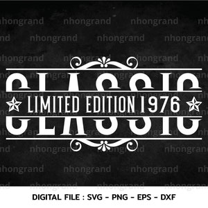 Klassische limitierte Auflage 1976 Geburtstag Premiumqualität, T-shirt, Cricut Files, svg, png, eps, dxf, Instant Download