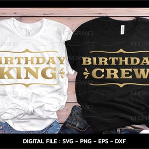 Rey del cumpleaños SVG, Equipo de cumpleaños SVG, Camisa a juego, Regalo para papá SVG, camiseta, Archivos Cricut, SVG, PNG, EPS, DXF, Descarga instantánea