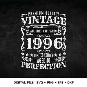 Birthday Vintage 1996 Svg, Aged to perfection, Birthday  premium quality, t-shirt, Cricut Files, svg, png, eps, dxf, Instant Download