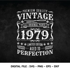 Aniversário Vintage 1979 Svg, envelhecido com perfeição, qualidade premium de aniversário, camiseta, arquivos Cricut, svg, png, eps, dxf, download instantâneo