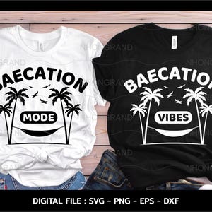 Baecation Mode and Baecation Vibes Couples Trip Summer Vacation Matching Shirts Svg, Cricut Files, svg, png, eps, dxf, Instant Download