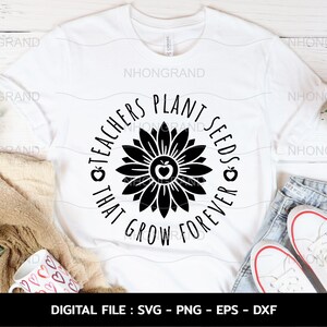 Professores plantam sementes que crescem para sempre, Dia do Professor, Camiseta Plante a Semente Svg, Arquivos Cricut, svg, png, eps, dxf, Download instantâneo