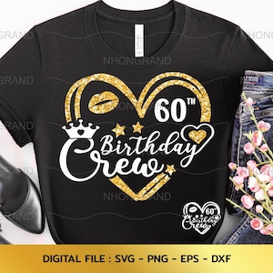 60歳の誕生日クルーのSVGシャツ、バースデークイーンのバースデースクワッドTシャツ、Cricutファイル、svg、png、eps、dxf、即時ダウンロード