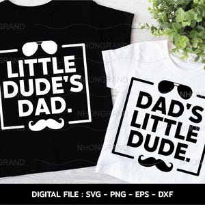 Vader en zoon bijpassende Shirts Svg, Little Dude's Dad and Dad's Little Dude, cadeau voor vader Svg, Cricut Files, svg, png, eps, dxf, download