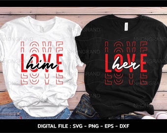love him and love her couple shirt, lover gift, t-shirt, Cricut Files, svg, png, eps, dxf, Instant Download