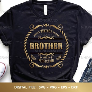 May include: Black t-shirt with a gold design that says "Limited Vintage Edition Brother Aged to Perfection".