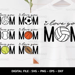 bundle i love you mom for mother&#39;s day sport soccer, baseball, basketball, tennis, football, volleyball shirt, Cricut, svg, png, eps, dxf