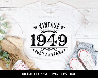 Birthday Vintage 1949 Svg, Aged 75years, Birthday premium quality, t-shirt, Cricut Files, svg, png, eps, dxf, Instant Download