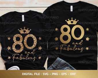 80th birthday and fabulous with heart crown golden gradient and glitter shirt cutie anniversary, Cricut Files, svg, png, eps, dxf, Download