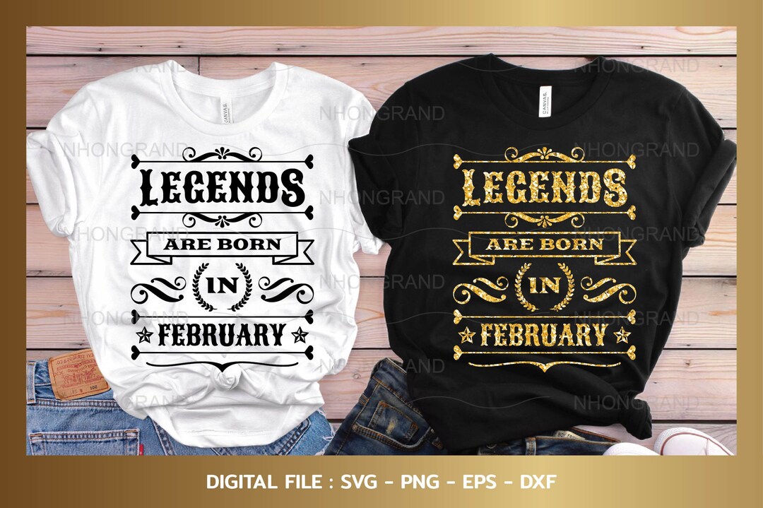 Legends Are Born in February Svg, Birthday Vintage Glitter, Aged to