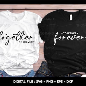 Together forever love couples for matching couples shirt wedding lover gift svg, t-shirt, Cricut Files, svg, png, eps, dxf, Instant Download