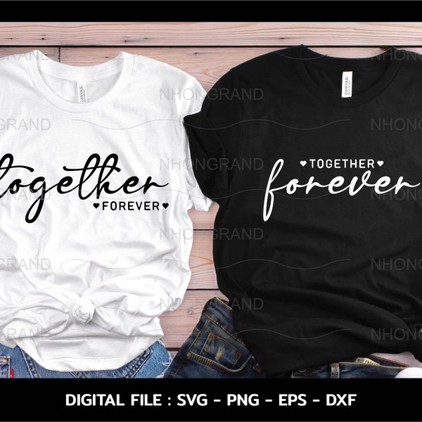 Together forever love couples for matching couples shirt wedding lover gift svg, t-shirt, Cricut Files, svg, png, eps, dxf, Instant Download