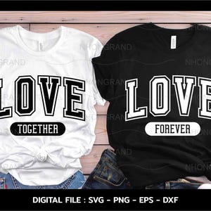 Love Together Love forever love Couples for Matching Couples Valentine gift svg, t-shirt, Cricut Files, svg, png, eps, dxf, Instant Download