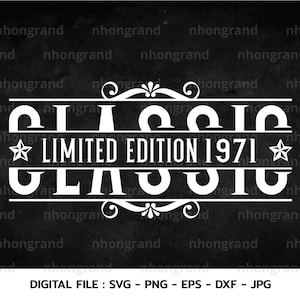 Klassische limitierte Auflage 1971 Geburtstag Premiumqualität, T-shirt, Cricut Files, svg, png, eps, dxf, Instant Download