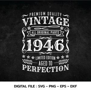 May include: A vintage-style design in white text on a black background. The text reads "PREMIUM QUALITY VINTAGE ALL ORIGINAL PARTS 1946 LIMITED EDITION AGED TO PERFECTION". The bottom of the image says "DIGITAL FILE : SVG - PNG - EPS - DXF".