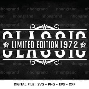 Klassische limitierte Auflage 1972 Geburtstag Premium-Qualität, T-shirt, Cricut Dateien, svg, png, eps, dxf, Instant Download