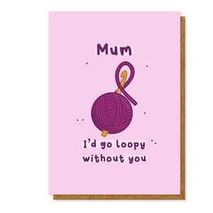 Muttertagskarte für Mama | Lustiges 'I'd go loopy'